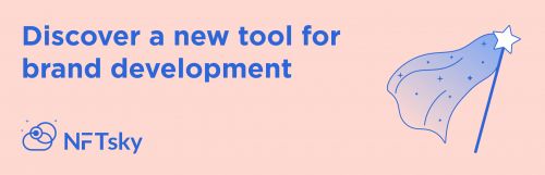 Discover a new tool for brand development Discover a new tool for brand developmenton NFTsky