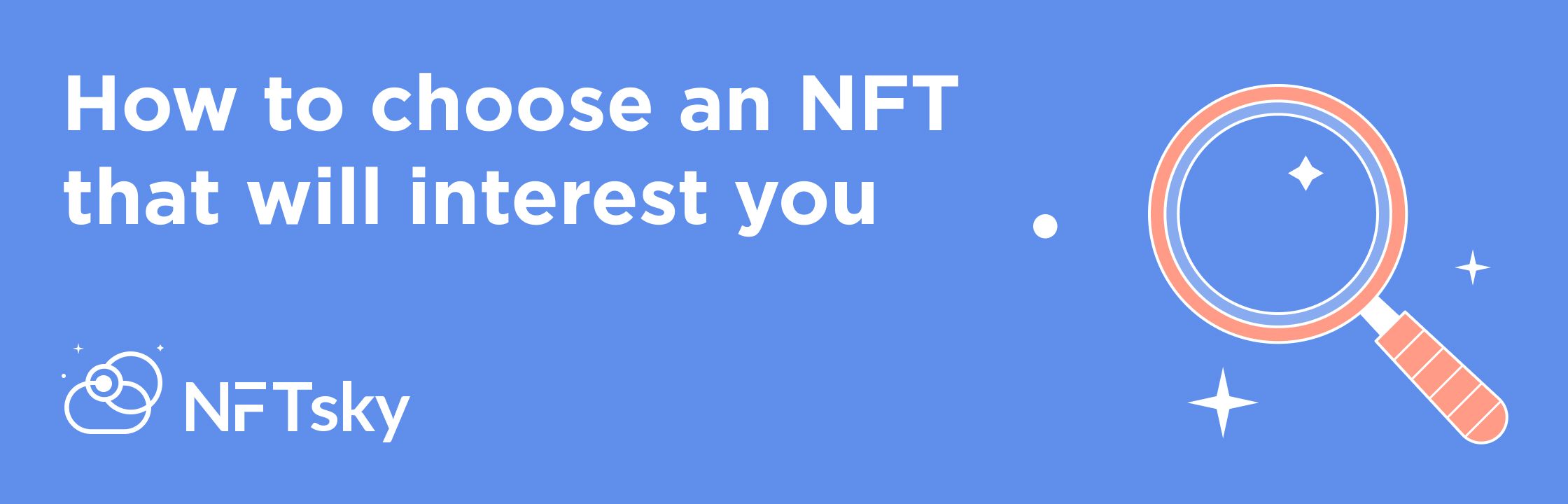 How to choose an NFT that will interest youon NFTsky