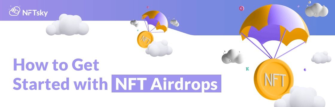 How to Get Started with NFT Airdropson NFTsky