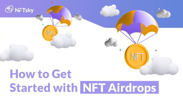 How to Get Started with NFT Airdropson NFTsky