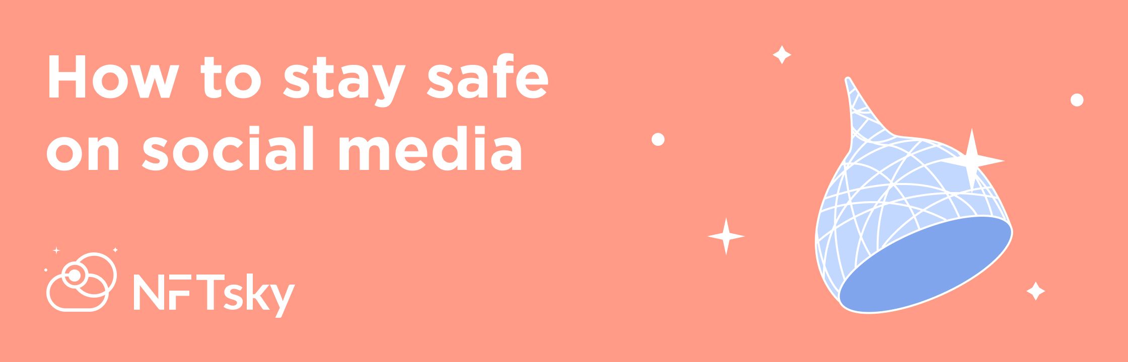How to stay safe on social mediaon NFTsky