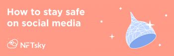 How to stay safe on social mediaon NFTsky