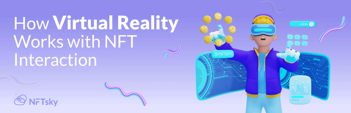 Howe Virtual Reality and NFT interact: Diving into a new era of digital opportunities Howe Virtual Reality and NFT interact: Diving into a new era of digital opportunitieson NFTsky
