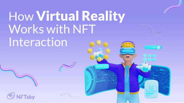 Howe Virtual Reality and NFT interact: Diving into a new era of digital opportunities Howe Virtual Reality and NFT interact: Diving into a new era of digital opportunitieson NFTsky